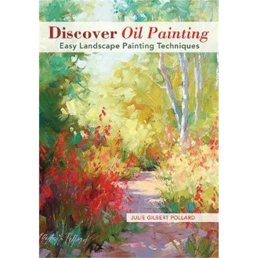 Discover Oil Painting: Easy Landscape Painting Techniques (Paperback) - Julie Gilbert Pollard